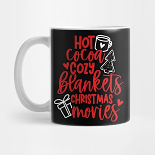 Hot Cocoa. Cozy Blankets. Christmas Movies. - V2 Mug